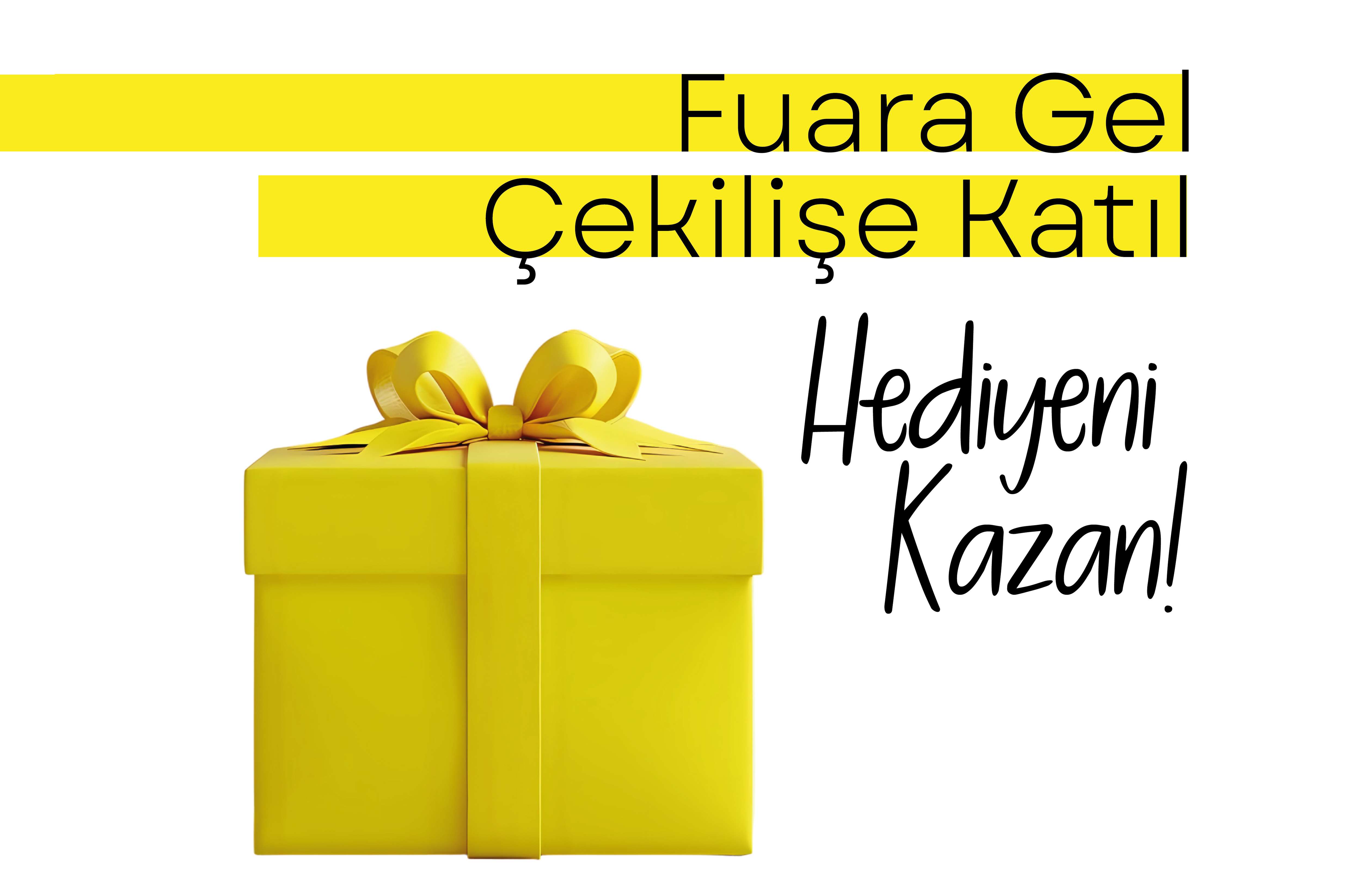 FUARA GEL, ÇEKİLİŞE KATIL, HEDİYENİ KAZAN!